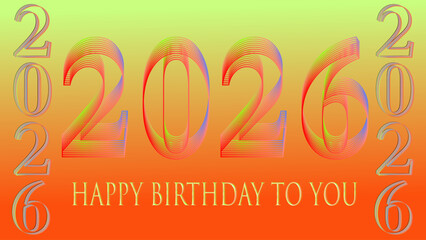 happy new year. 2026 year with Happy Birthday cartoon clipart. Lovely day. happy birthday to you. vibrant happy new year typography.