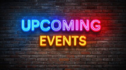 Obraz premium Neon Sign for Upcoming Events on Brick Wall Background
