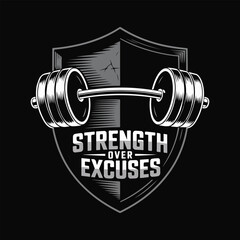Monochrome shield with barbell and text strength over excuses vector