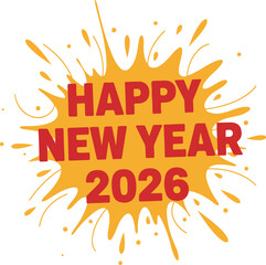 Happy New Year 2026: A vibrant and colorful explosion announces the arrival of a New Year, with bold text that captures the spirit of new beginnings, hope, and the excitement of the year to come.