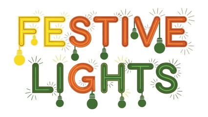 Festive Lights Display: Illuminated letters spell out Festive Lights, adorned with glowing light bulbs, radiating a cheerful and celebratory atmosphere.