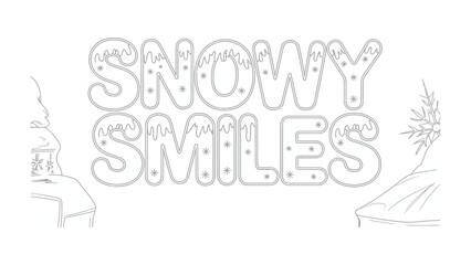 Snowy Smiles: Winter landscape with snowflakes and ice embellishments in the text, creating a cheerful atmosphere.