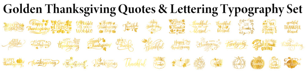 Fototapeta premium Golden Thanksgiving Quotes & Lettering Typography Set – Fall Autumn Calligraphy Phrases Bundle: Happy Thanksgiving, Give Thanks, Thankful, Blessed, Grateful Thankful Blessed