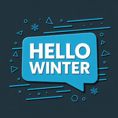 Cheerful hello winter message in a blue speech bubble with snowflakes and geometric shapes creating a festive seasonal theme.