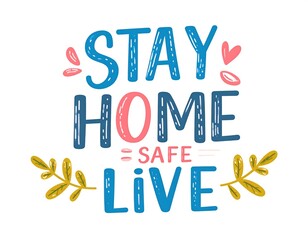 Encouraging handwritten text saying "Stay Home Safe Live," with cute, floral flourishes