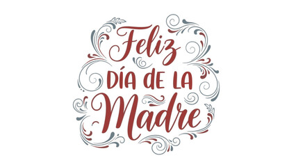 Elegant hand-lettered text "Feliz D&iacute;a de la Madre" (Happy Mother's Day) with decorative swirls and floral accents. Perfect vector greeting for Spanish-speaking celebrations and cards.