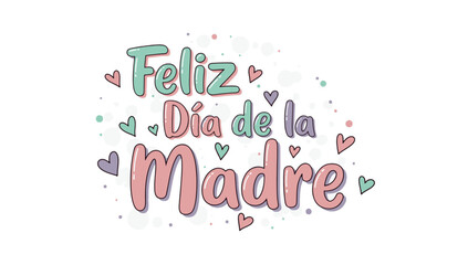 Feliz D&iacute;a de la Madre Cute Pastel Lettering