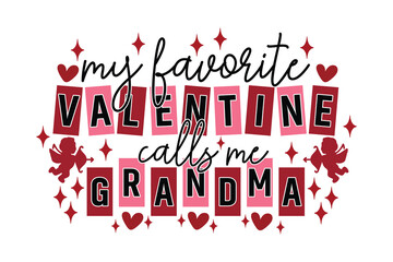 My Favorite Valentine Calls Me Grandma EPS T-shirt Design
