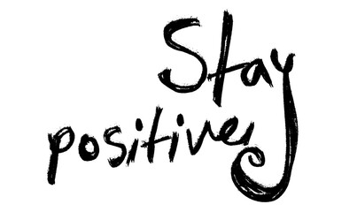 Handwritten motivational phrase stay positive in black ink
