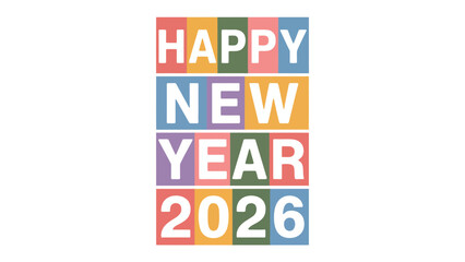 Happy New Year 2026: Colorful letters on background, signifying the beginning of a fresh year with hope and optimism.