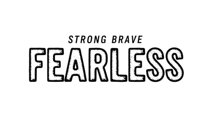 Strong Brave Fearless Typography Motivational Quote Design