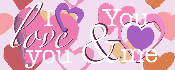 Banner &bdquo; I love you&ldquo; and &bdquo; you and me&ldquo; rose colors. With hand draw harts and brush texture. Vector, isolated.