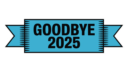 Bold “Goodbye 2025” typography on vintage-style blue ribbon banner with decorative line accents for New Year transition, farewell messages, and celebration graphics