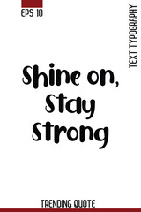 Shine On, Stay Strong    -Motivational T-Shirt Typography Quote Vector Retro Style Lettering