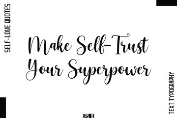 Make Self-Trust Your Superpower    -Self-Love Handwritten Cursive Calligraphy Lettering Quote Vector