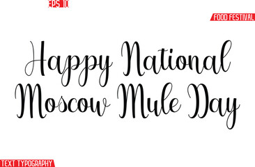 Happy National Moscow Mule Day   Stylish Cursive Text Calligraphy Lettering -Food Festival Name