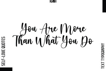 You Are More Than What You Do  -Elegant Handwritten Self-Love Quote Cursive Typography Lettering Design