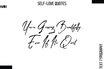 You’re Growing Beautifully, Even If It’s Quiet   -Modern Minimal Self-Love Phrase Bold Brush Typography Vector Quote