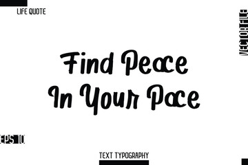 Find Peace In Your Pace  -Inspirational Life Quotes Cursive Typography Text Vector Design
