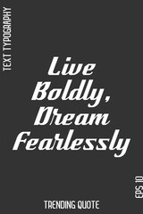 Live Boldly, Dream Fearlessly   -Cool Trendy Modern Typography Quote Vector for T-Shirt Vector Design