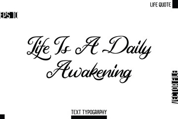 Life Is A Daily Awakening  -Motivational Life Quotes Modern Cursive Typography Text Poster Design