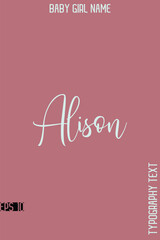 Alison    -Girl Name Cursive Hand Lettering Typography Vector Template