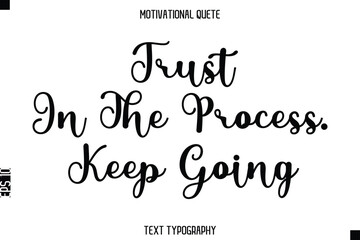 Trust In The Process. Keep Going  - Motivational Quote Modern Typography Art
