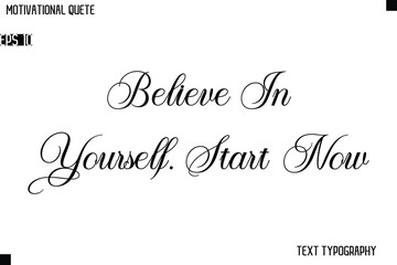 Believe In Yourself. Start Now  Classic Motivational Quote Typography Hand Lettering Design
