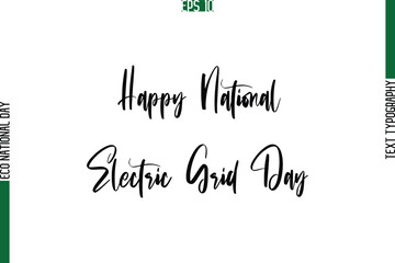 Happy National Electric Grid Day  Typographic Vector Letters illustration Of Eco Friendly World Day