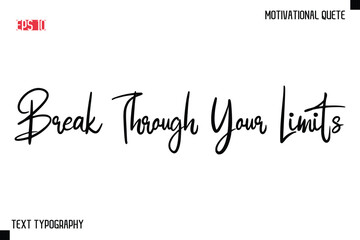 Break Through Your Limits  -Motivational saying Stylish Cursive Text Calligraphy Vector