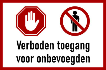 Verboden toegang voor onbevoegden (meaning Authorized Personnel Only in Dutch) Warning Sign with No Entry and Stop Hand and an Aspect Ratio of 3:2. Vector Image.