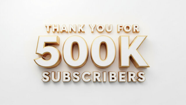 A luxurious 3D gold and white thank you message for 500K subscribers perfect for celebrating social media milestones and community growth - Powered by Adobe
