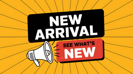 New Arrival banner on a yellow sunburst background with a megaphone and 'See What's New' text in red and black boxes.