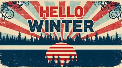 Hello winter retro vintage style greeting card with forest silhouette and sun rays, grunge texture