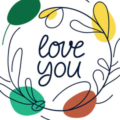 Love You romantic confession phrase handwritten with elegant cursive calligraphic font inside round wreath. Stylish lettering isolated on white background. Vector illustration for Valentine's Day.