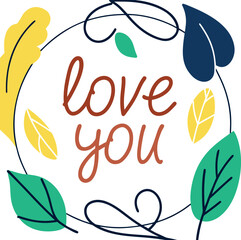 Love You romantic confession phrase handwritten with elegant cursive calligraphic font inside round wreath. Stylish lettering isolated on white background. Vector illustration for Valentine's Day.