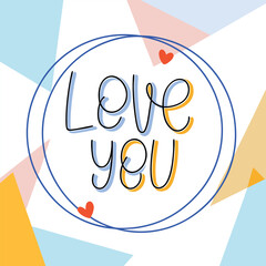 Love You romantic confession phrase handwritten with elegant cursive calligraphic font inside round wreath. Stylish lettering isolated on white background.