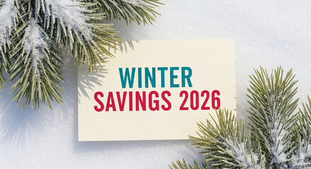 Card with "Winter Savings 2026" text surrounded by snowy evergreen branches on sparkling snow surface, showcasing winter holiday season offer