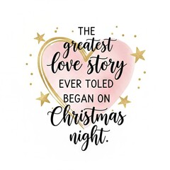 Holiday greeting with text the greatest love story ever told began on Christmas night with heart, star, and confetti elements on a white background for Christian Christmas and winter season.