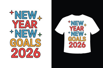 Vibrant new year new goals 2026 t shirt design with festive typography