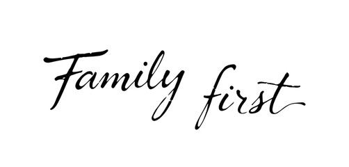 Calligraphy phrase “Family First” in black ink lettering