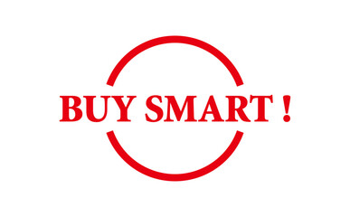 BUY SMART ! - Red Rubber Stamp with text BUY SMART !
