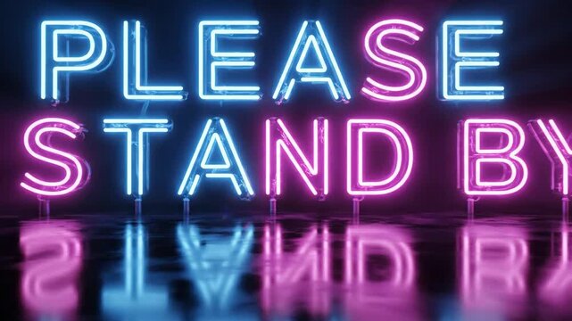Pink and Blue Neon Outline "Please Stand By" Text Reflected on Dark Surface, Cyberpunk