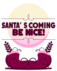 Santa Is Coming Be Nice T Shirt Design 