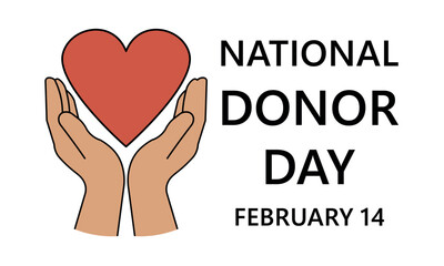 National Donor Day on February 14th. Features cupped hands tenderly holding a solid red heart above bold black text