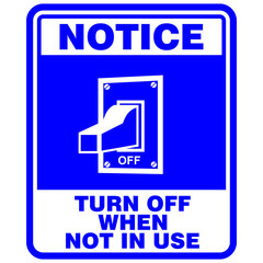 Notice, Turn Off when not in use, sign vector