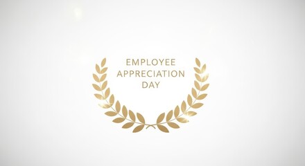 Golden laurel wreath with text employee appreciation day on a white background, celebrating workplace recognition and gratitude