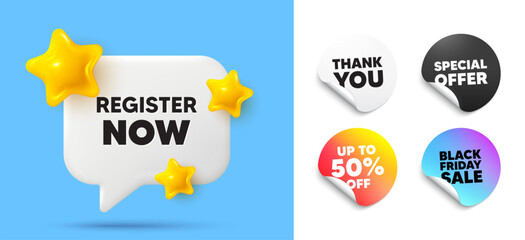 Register now speech bubble, sticker tags. Discount, Black friday stickers. Register now tag. Free registration offer. Create an account message. Thank you tag. 3d stars chat bubble. Vector