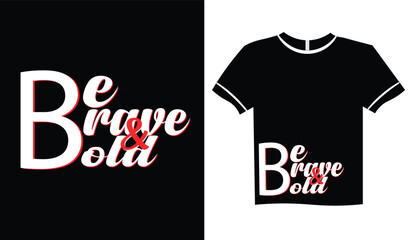Be Brave and Bold Typography T Shirt Design in Bold White and Red Lettering Motivational Quote Graphic Tee Artwork for Inspirational Fashion Apparel Modern Stylish Wearable Prints