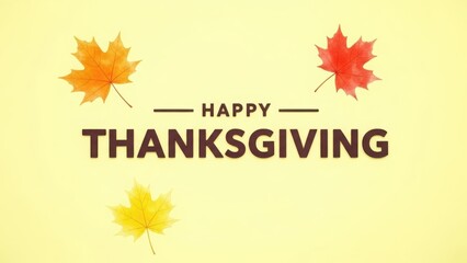 Vibrant autumn maple leaves in rich red orange and yellow hues adorn a cheerful Happy Thanksgiving text message set against a soft lightyellow background creating